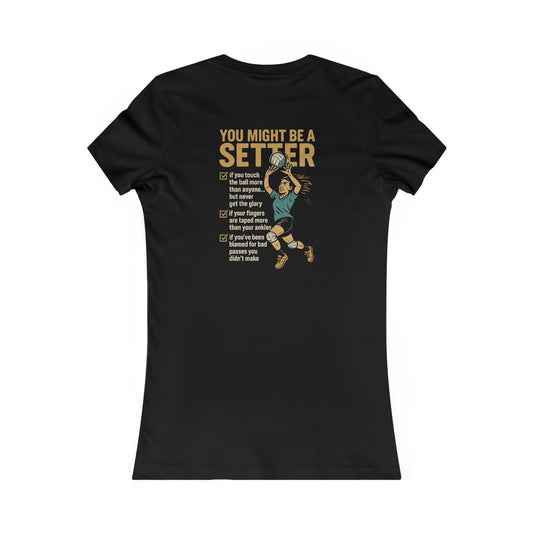 🏐You Might Be a Setter - Woman's Cut - Logo on Front Graphic on Back