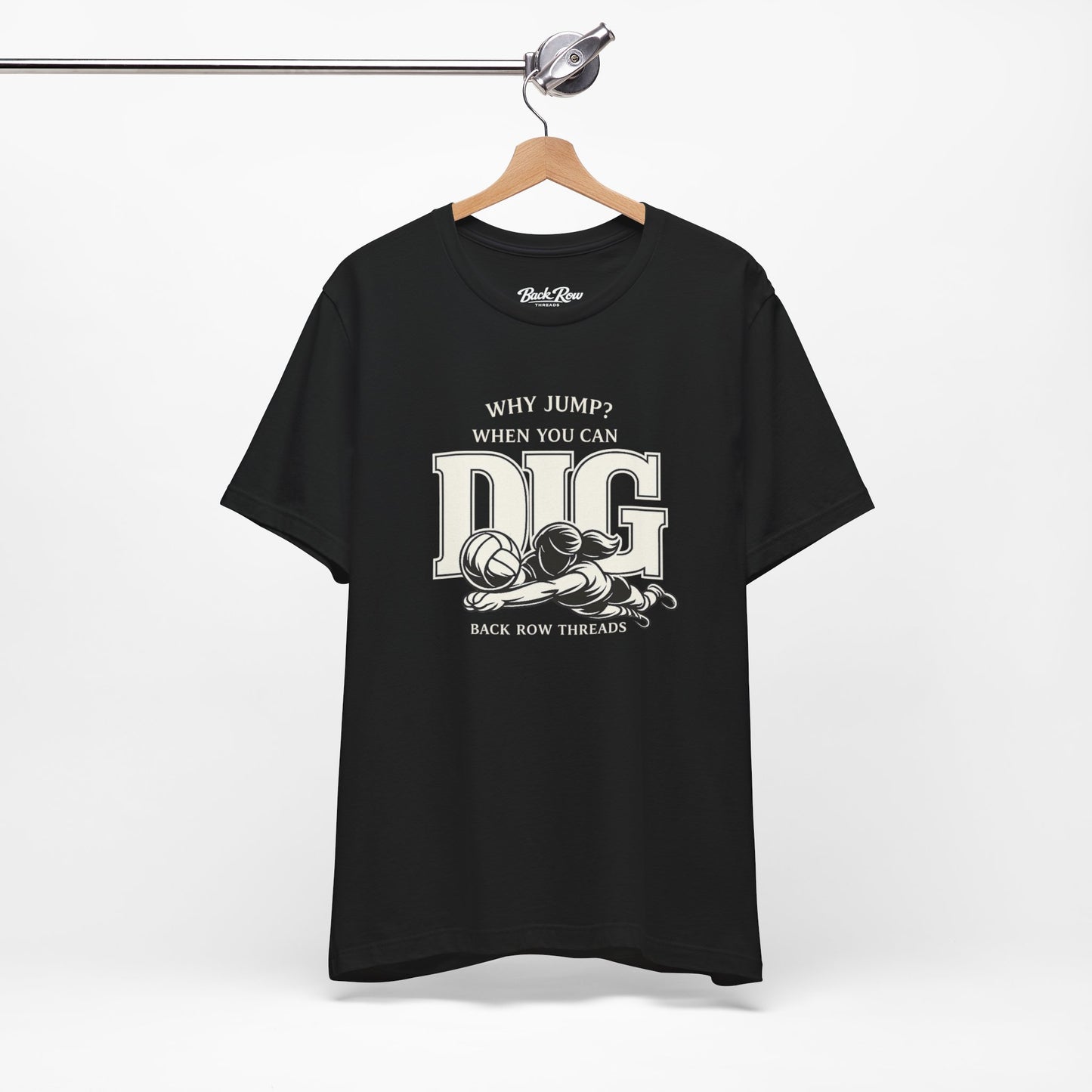 🏐 Why Jump When You Can Dig –  Volleyball T-Shirt