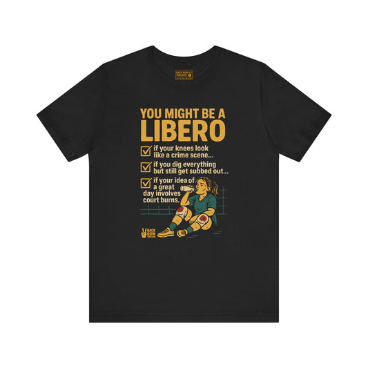 🏐You Might Be a Libero -  Volleyball Unisex Jersey Short Sleeve Tee