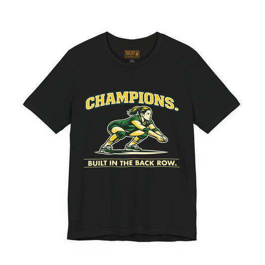 🏐 Champions - Built in the Back Row  –  Volleyball T-Shirt