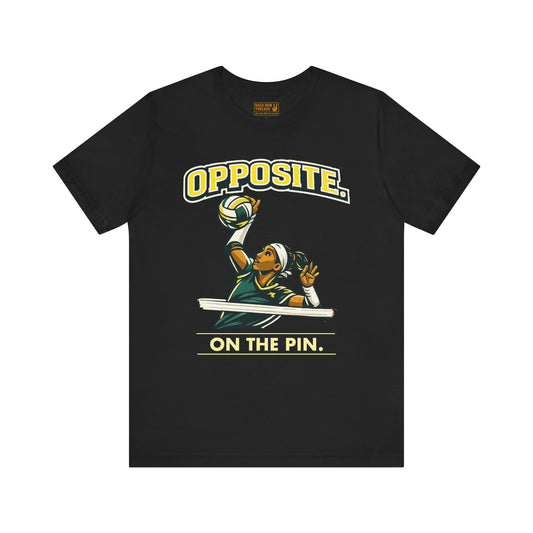 🏐 Opposite - On the Pin –  Volleyball T-Shirt