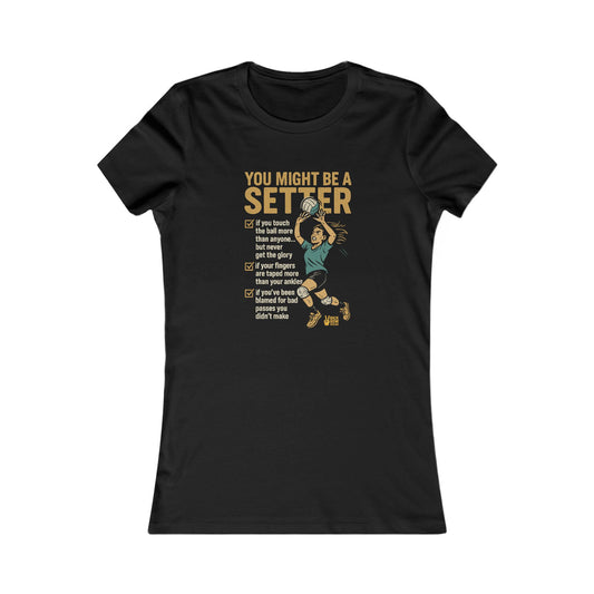 🏐 You Might be a Setter Graphic Tee - Woman's Cut