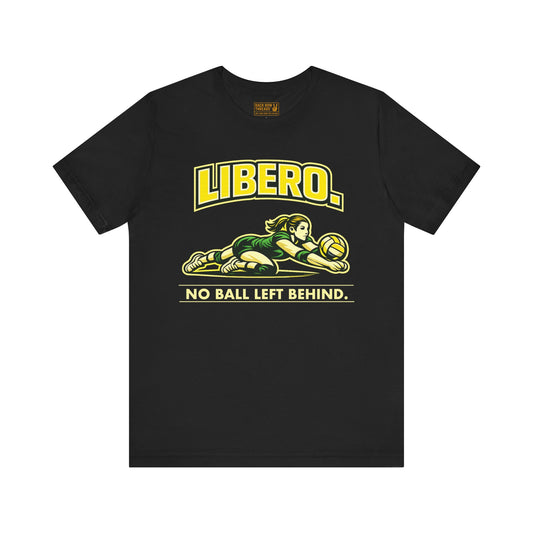🏐 Libero - No Ball Left Behind –  Volleyball T-Shirt