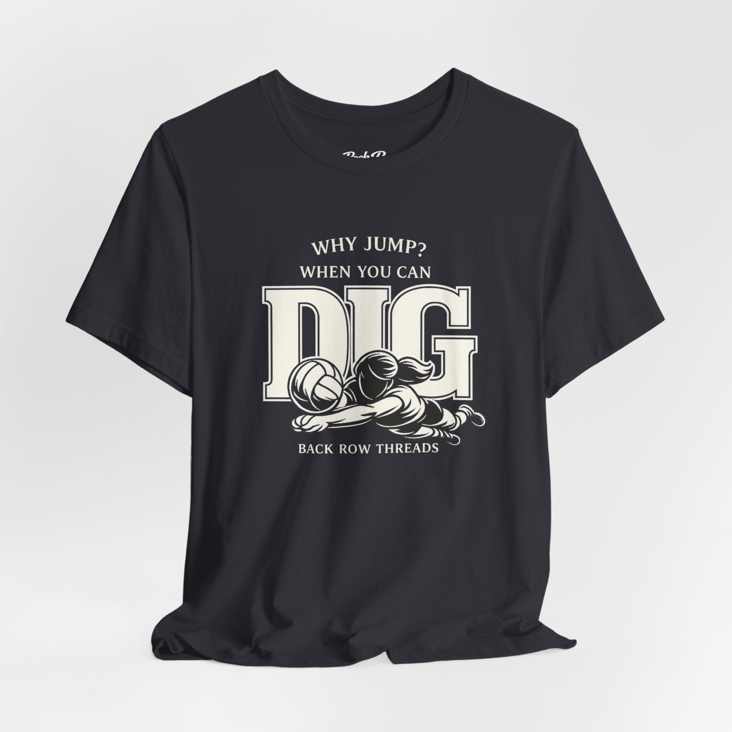 🏐 Why Jump When You Can Dig –  Volleyball T-Shirt