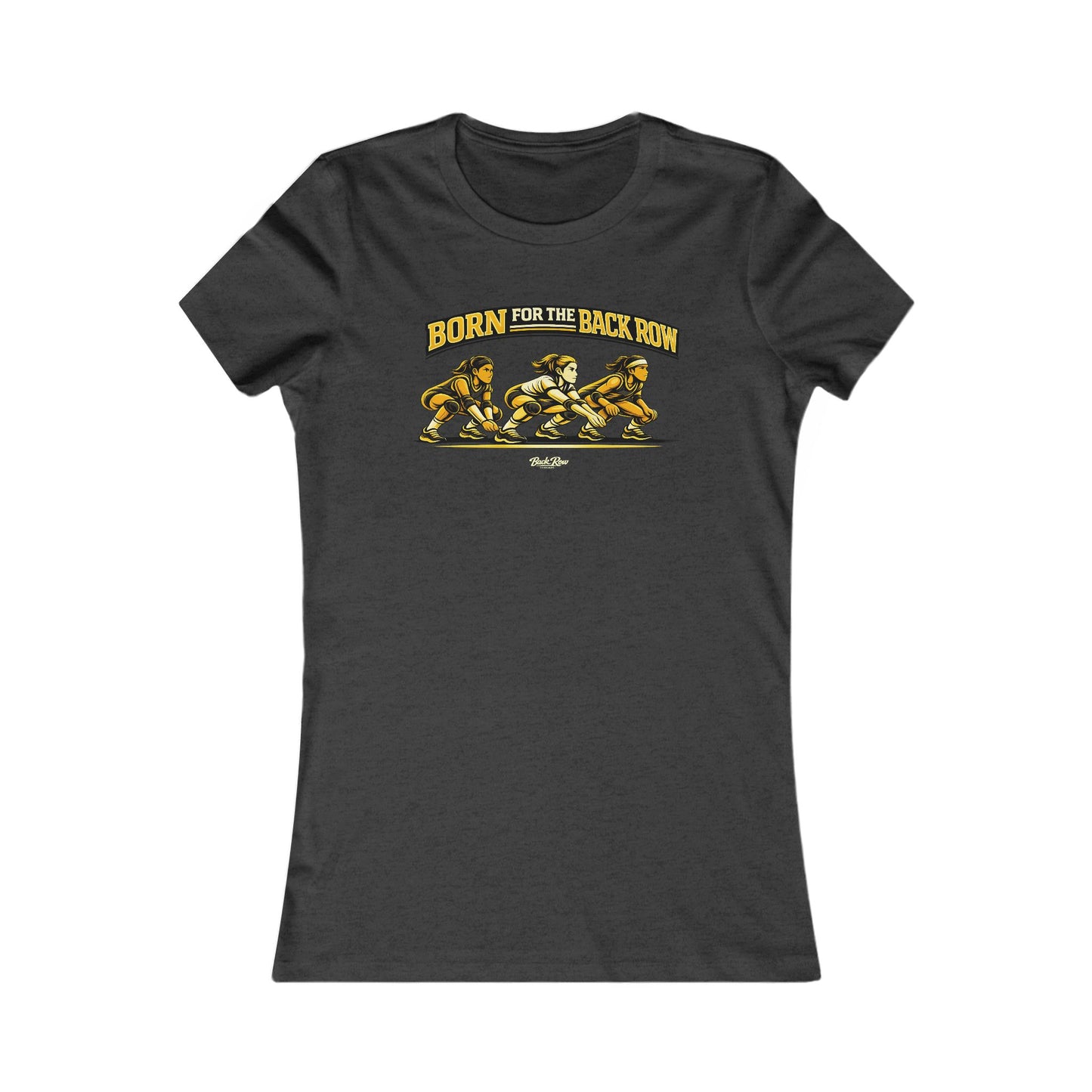 🏐 Born for the Back Row – Woman's Favorite Tee