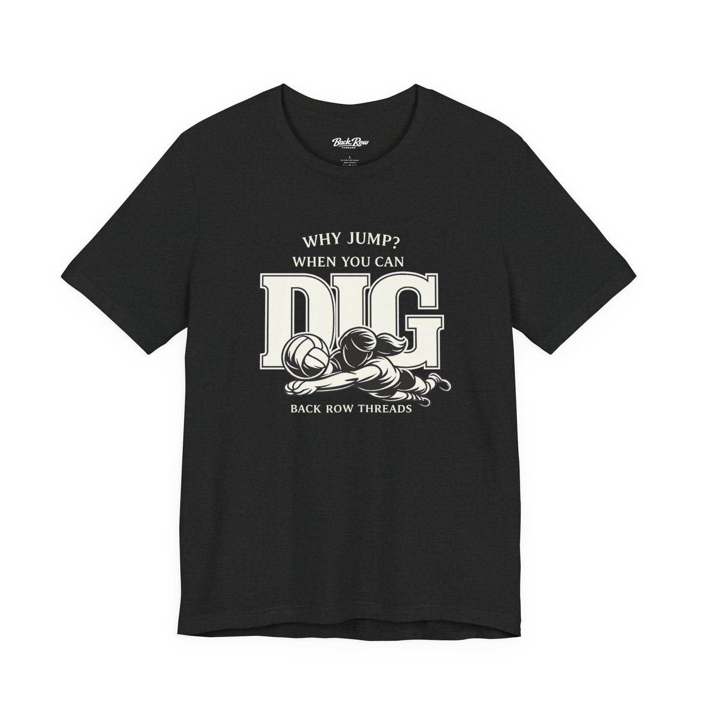 🏐 Why Jump When You Can Dig –  Volleyball T-Shirt