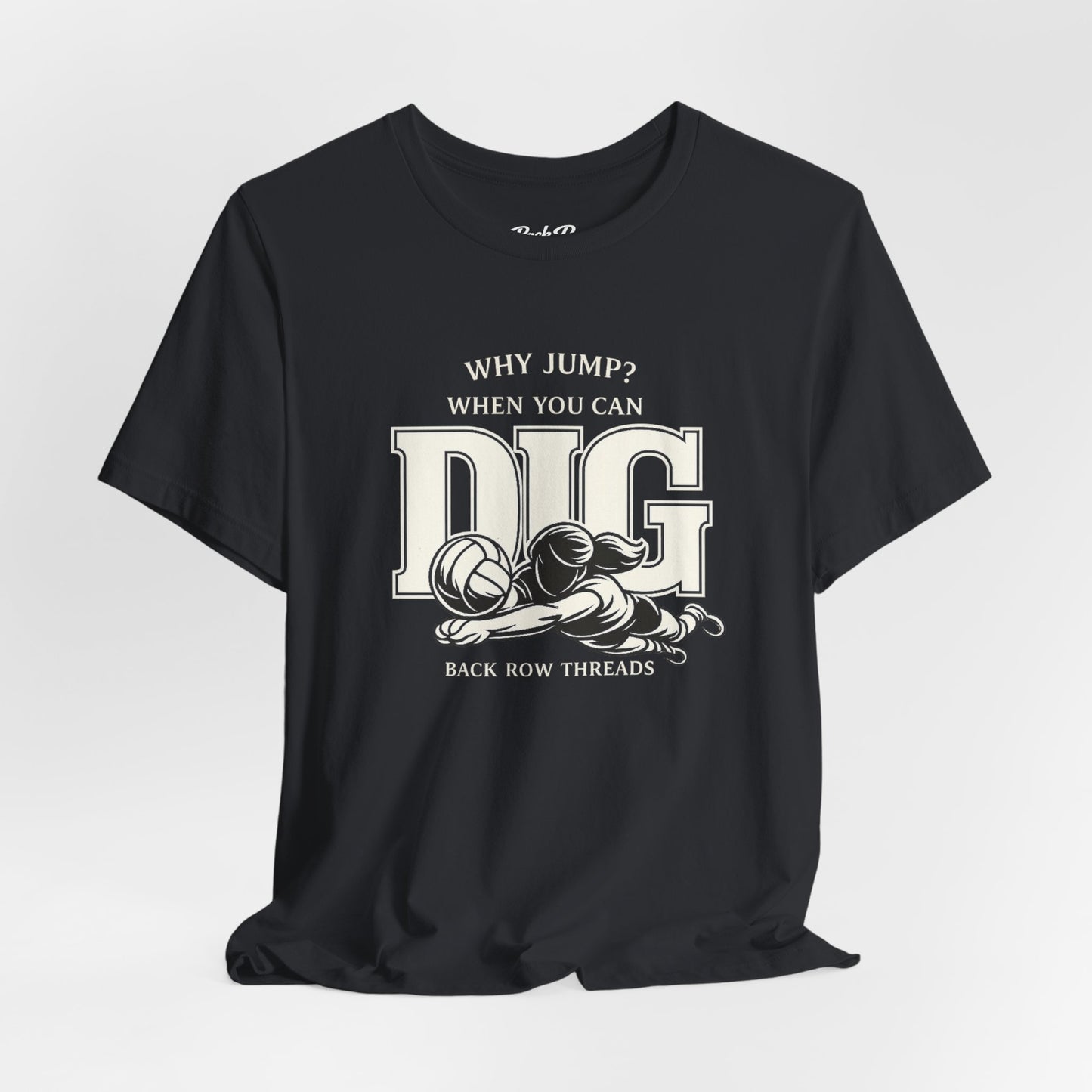 🏐 Why Jump When You Can Dig –  Volleyball T-Shirt