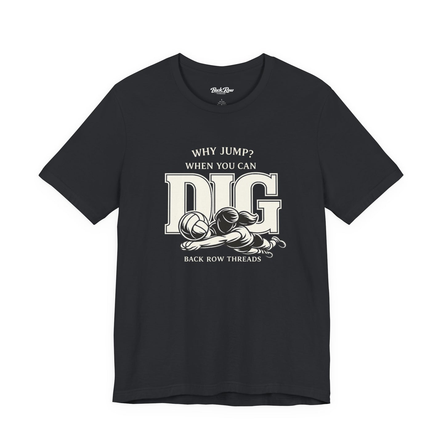 🏐 Why Jump When You Can Dig –  Volleyball T-Shirt