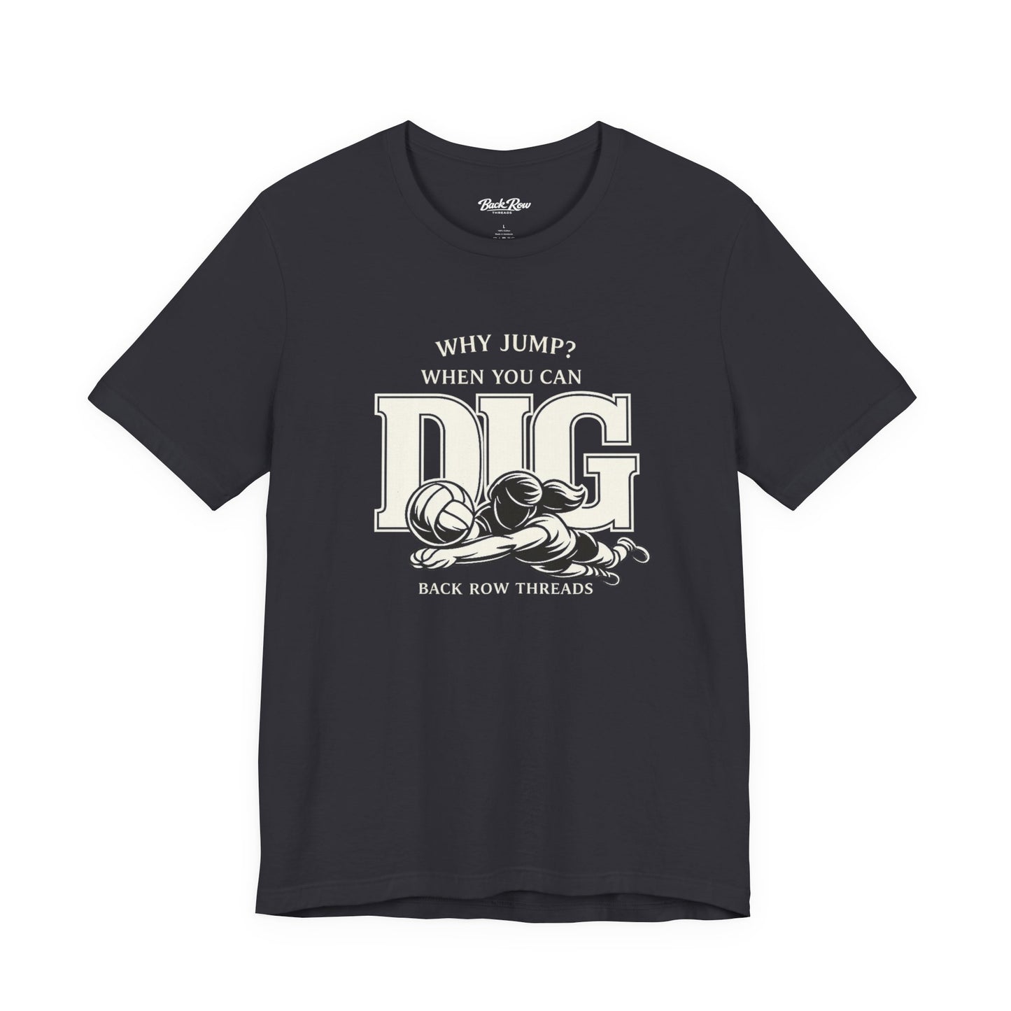🏐 Why Jump When You Can Dig –  Volleyball T-Shirt