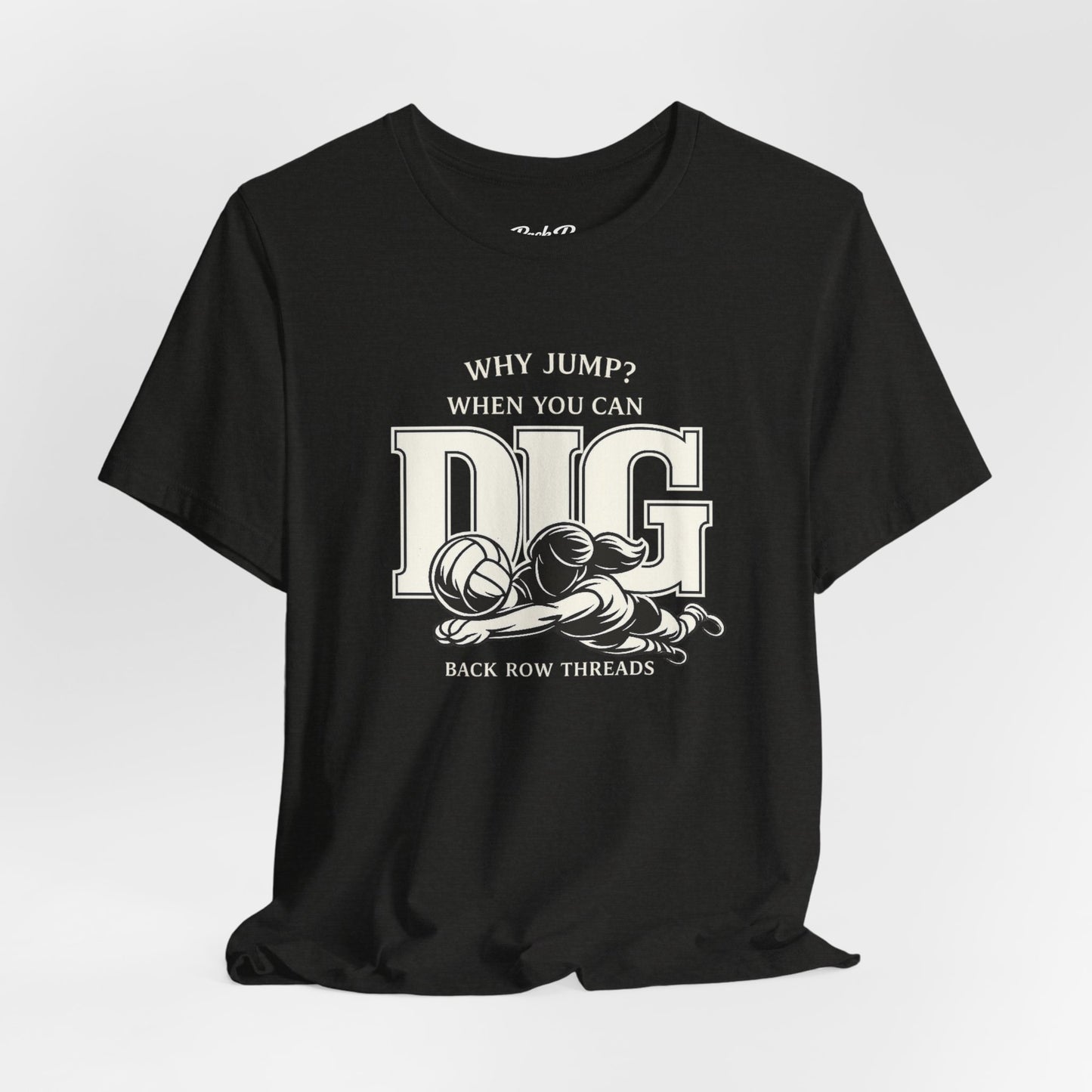🏐 Why Jump When You Can Dig –  Volleyball T-Shirt