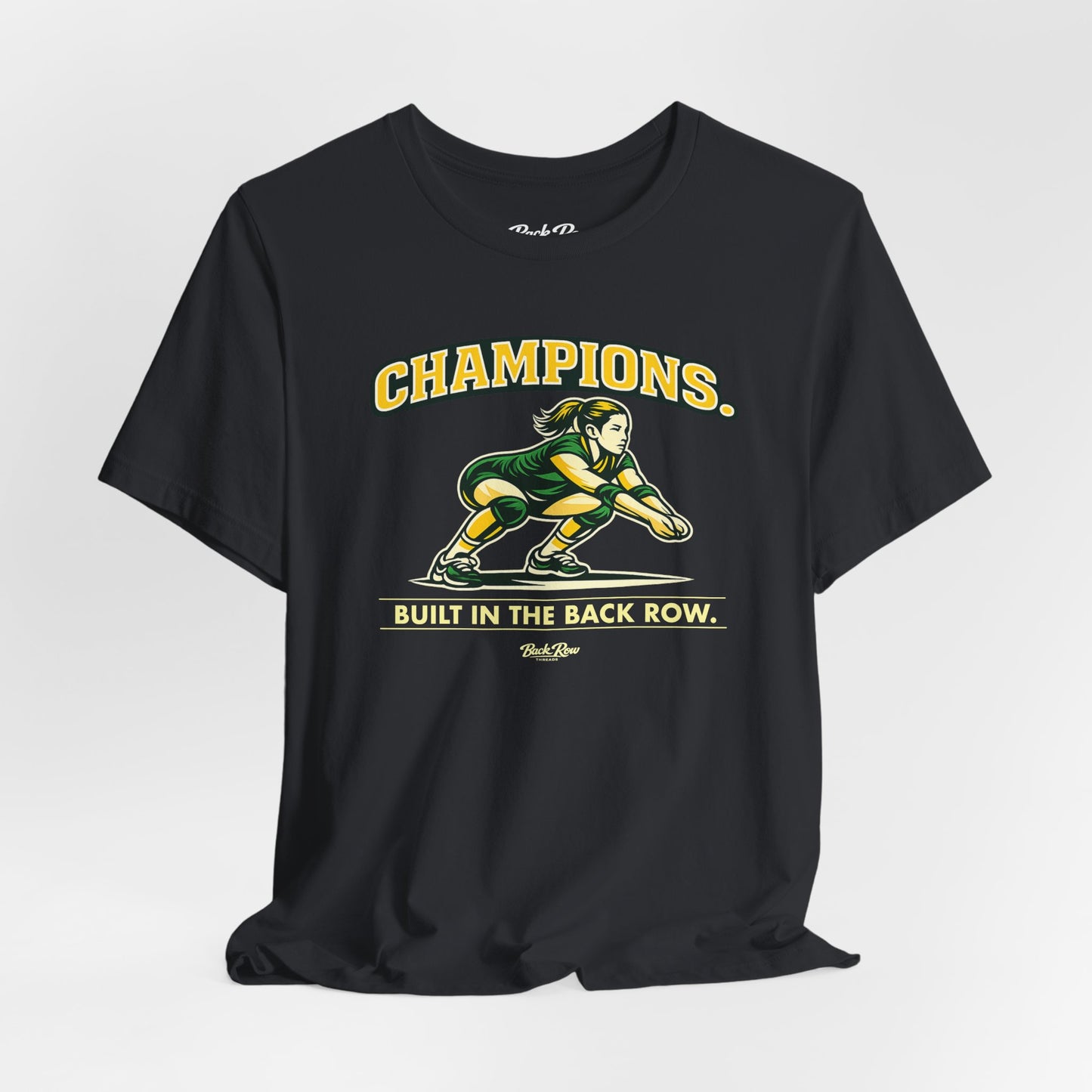 🏐 Champions - Built in the Back Row  –  Volleyball T-Shirt