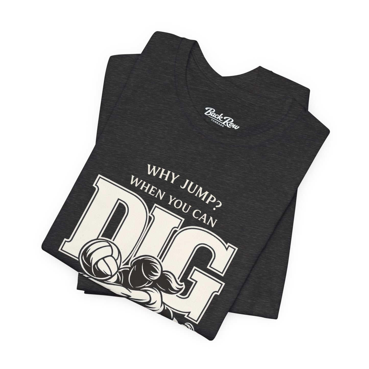 🏐 Why Jump When You Can Dig –  Volleyball T-Shirt