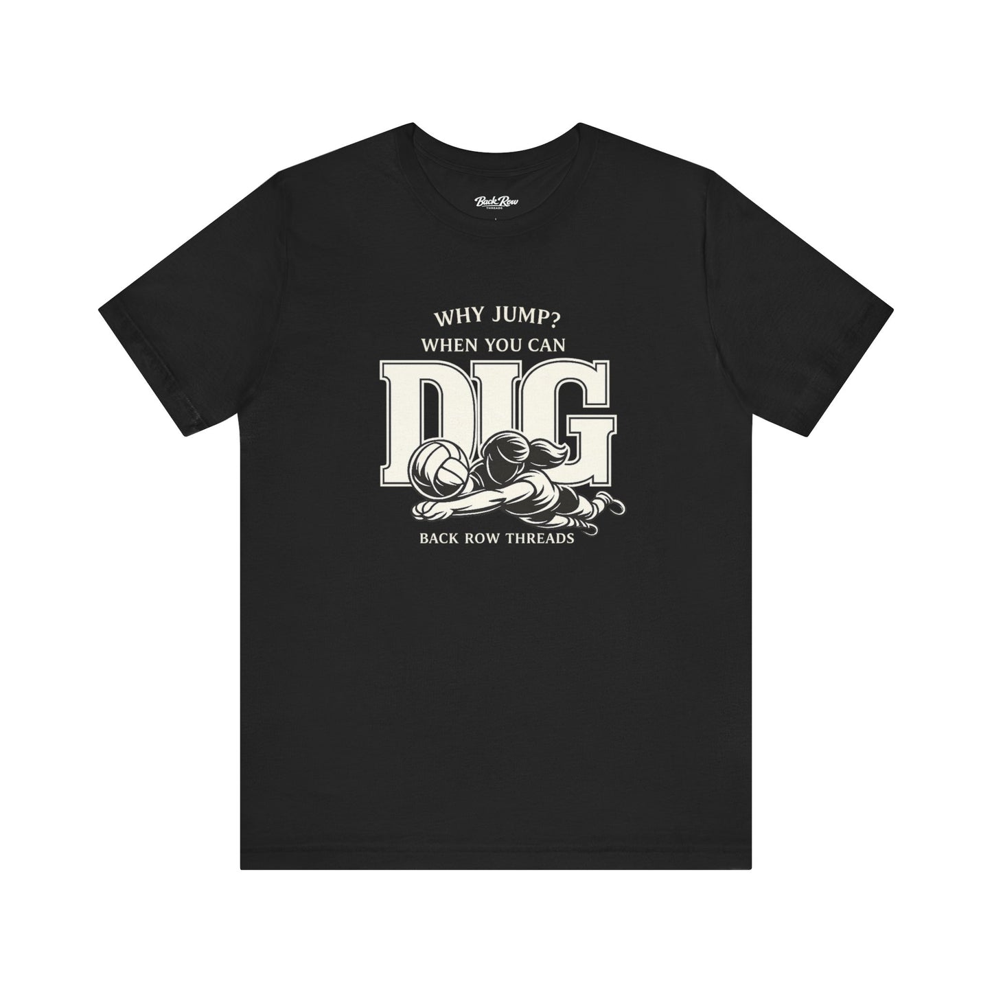 🏐 Why Jump When You Can Dig –  Volleyball T-Shirt