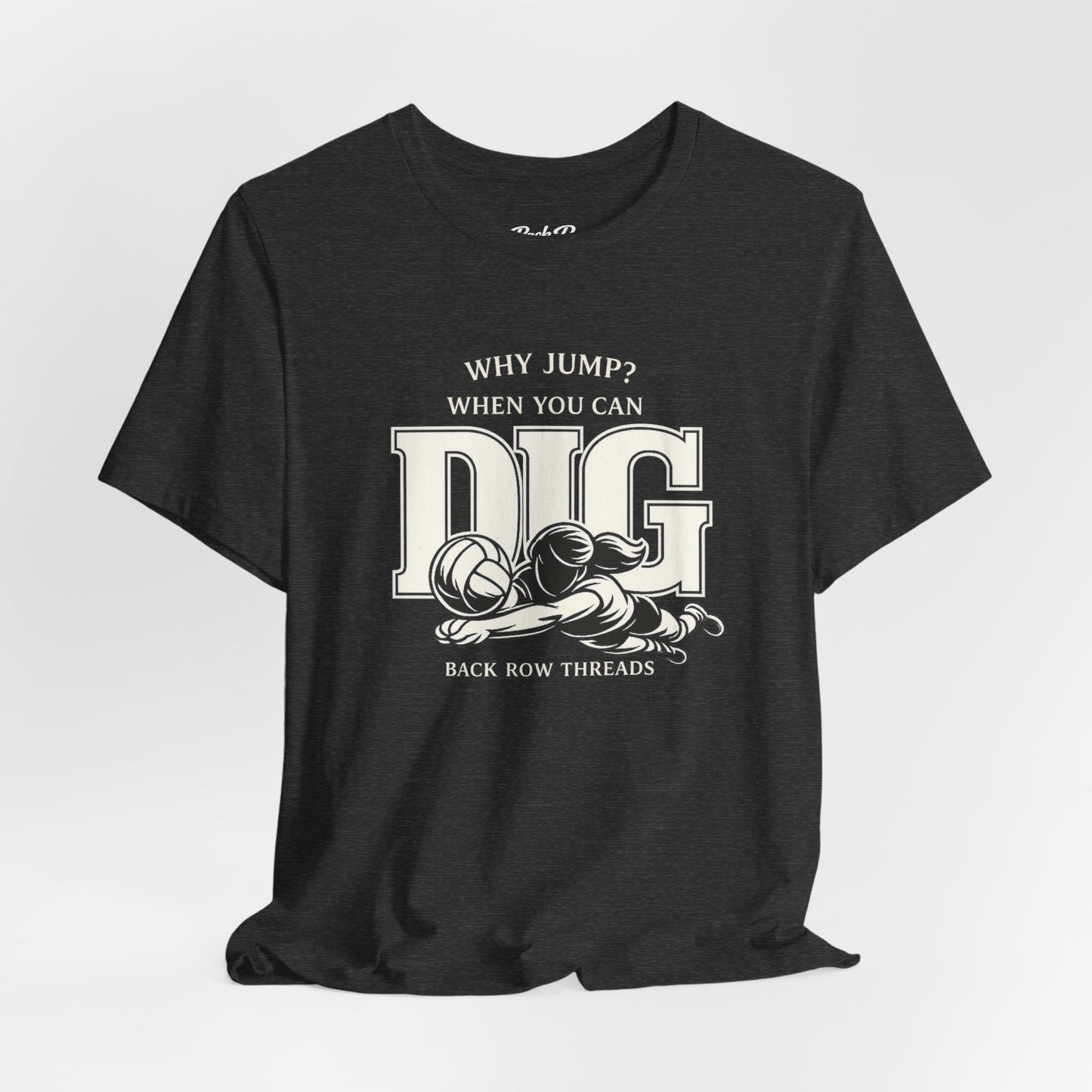 🏐 Why Jump When You Can Dig –  Volleyball T-Shirt