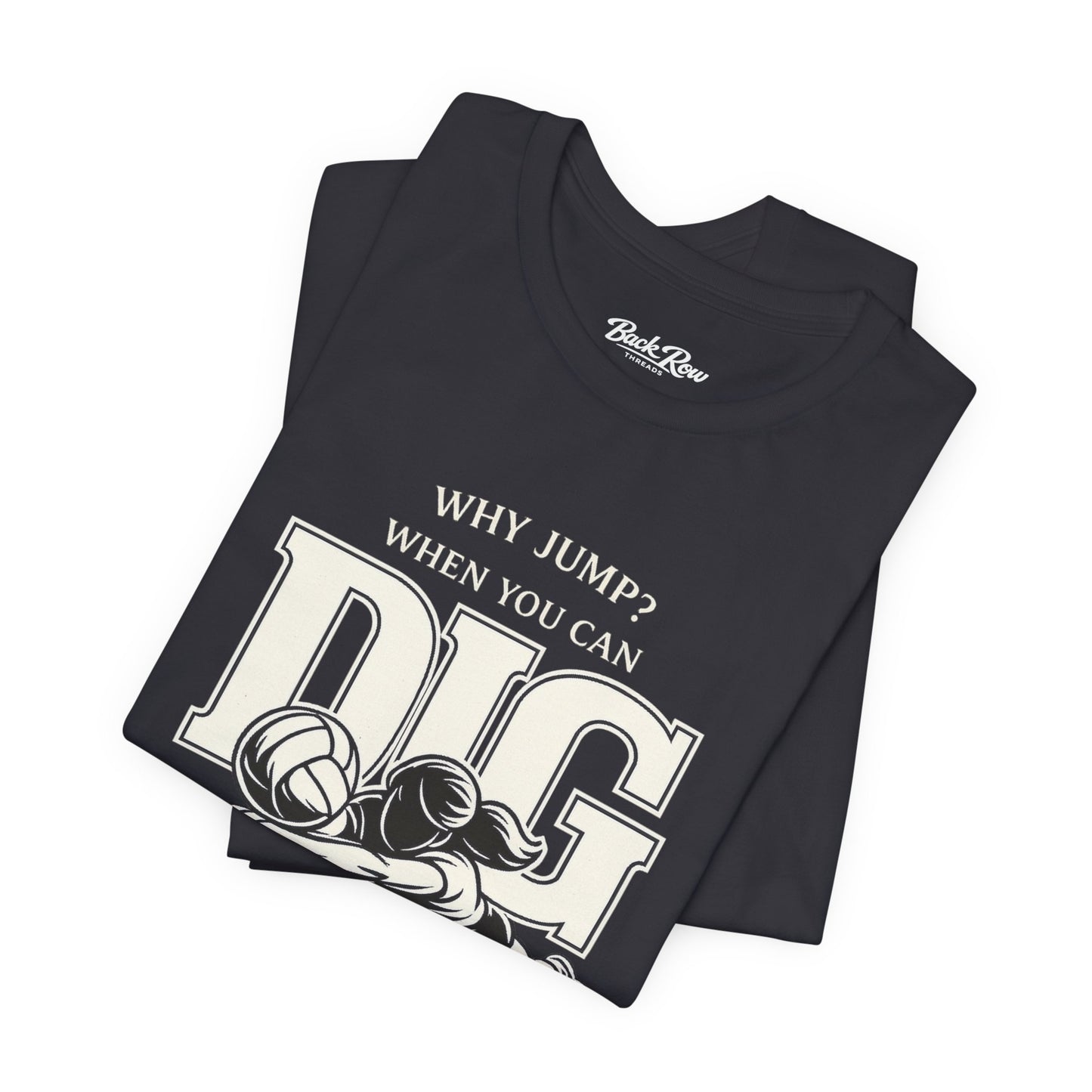 🏐 Why Jump When You Can Dig –  Volleyball T-Shirt