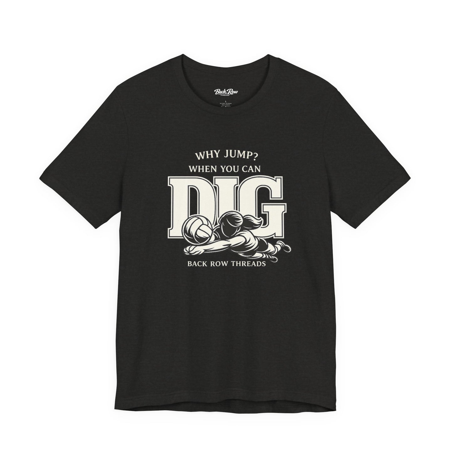 🏐 Why Jump When You Can Dig –  Volleyball T-Shirt