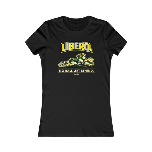 🏐 Libero - No Ball Left Behind – Woman's Favorite Tee