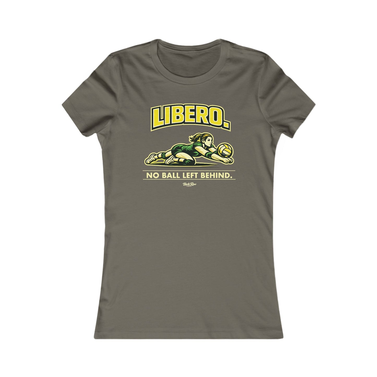 🏐 Libero - No Ball Left Behind – Woman's Favorite Tee