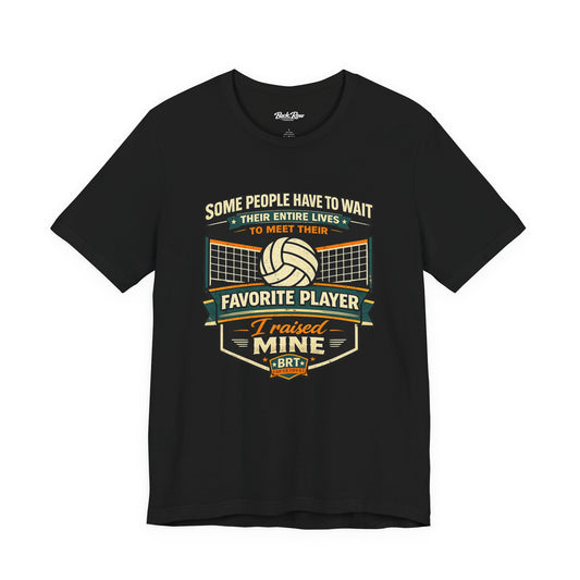 Favorite Player I Raised Mine Volleyball Tee | Parent Volleyball Shirt
