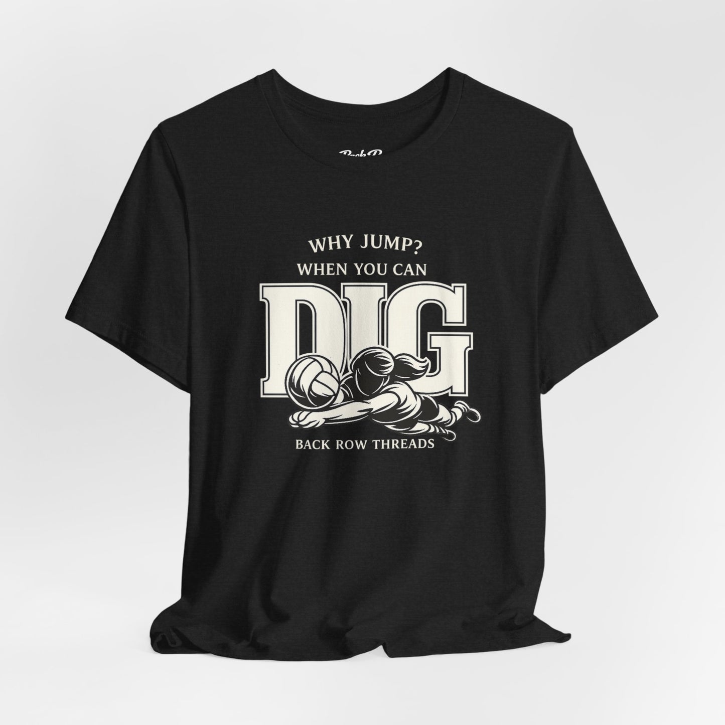 🏐 Why Jump When You Can Dig –  Volleyball T-Shirt