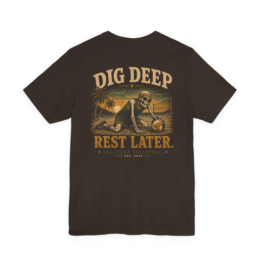 Dig Deep Rest Later  — Calavera Volleyball