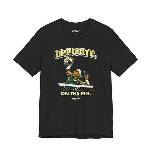 🏐 Opposite - On the Pin –  Volleyball T-Shirt