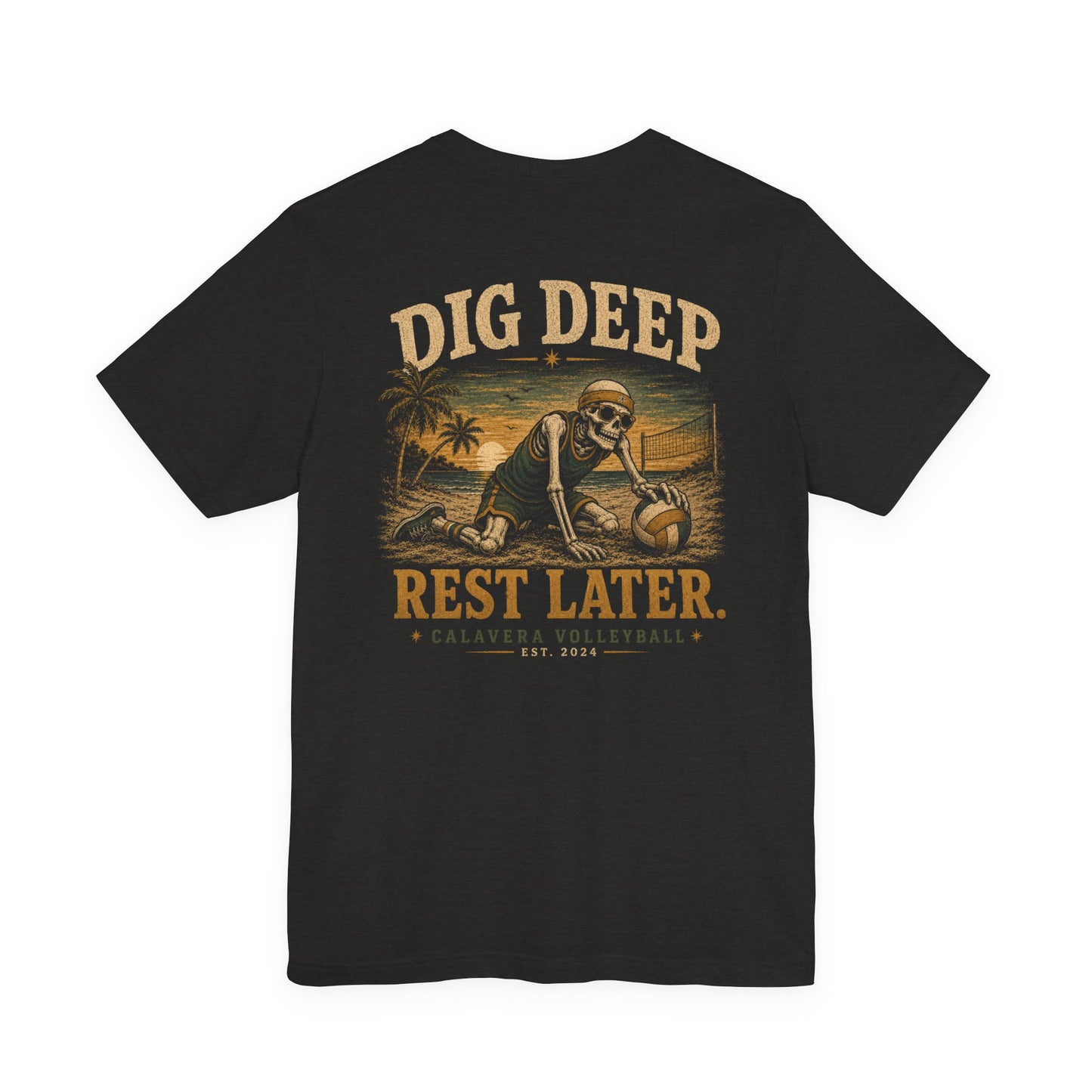 Dig Deep Rest Later  — Calavera Volleyball
