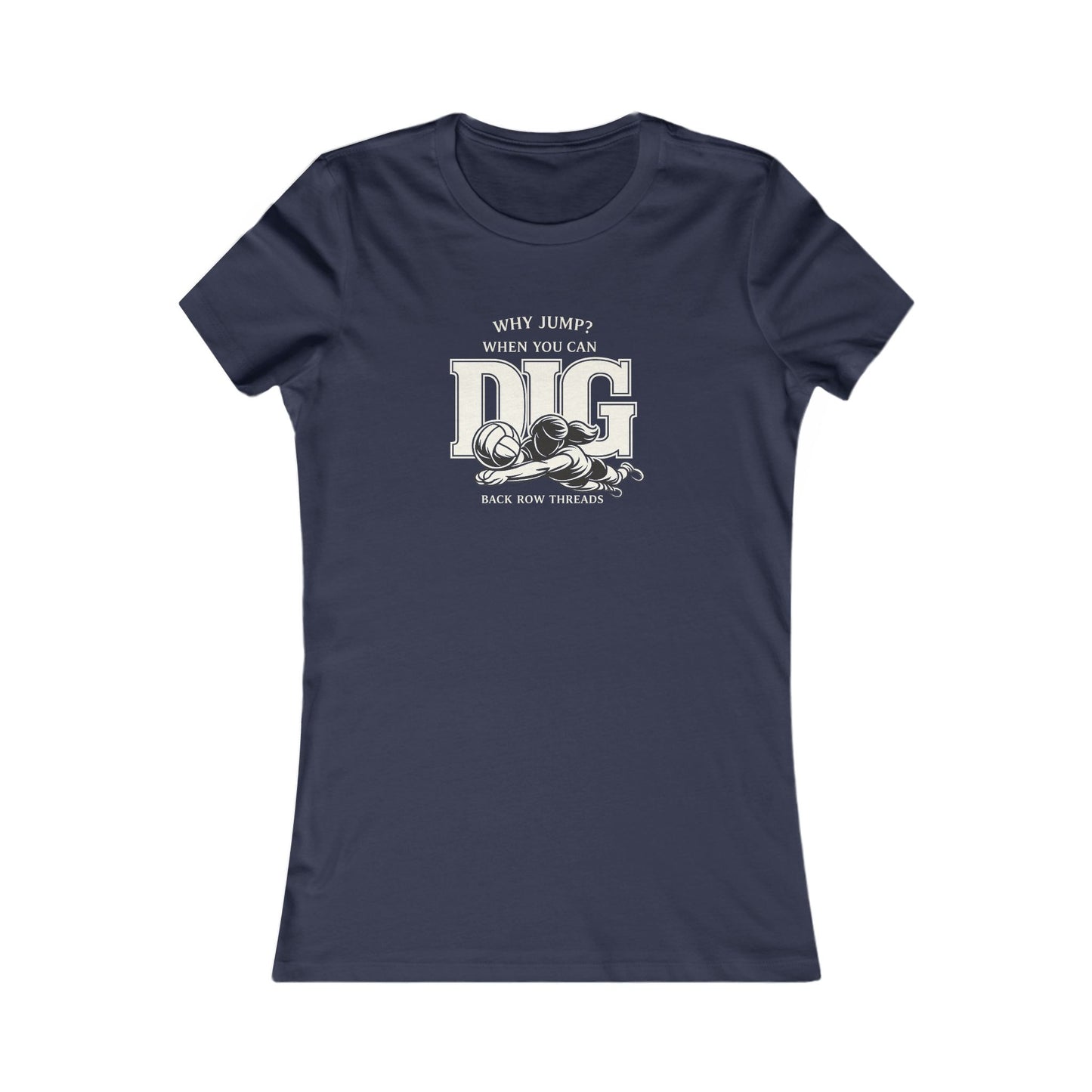 🏐 Updated Classic - Why Jump When You Can Dig  – Woman's Favorite Tee
