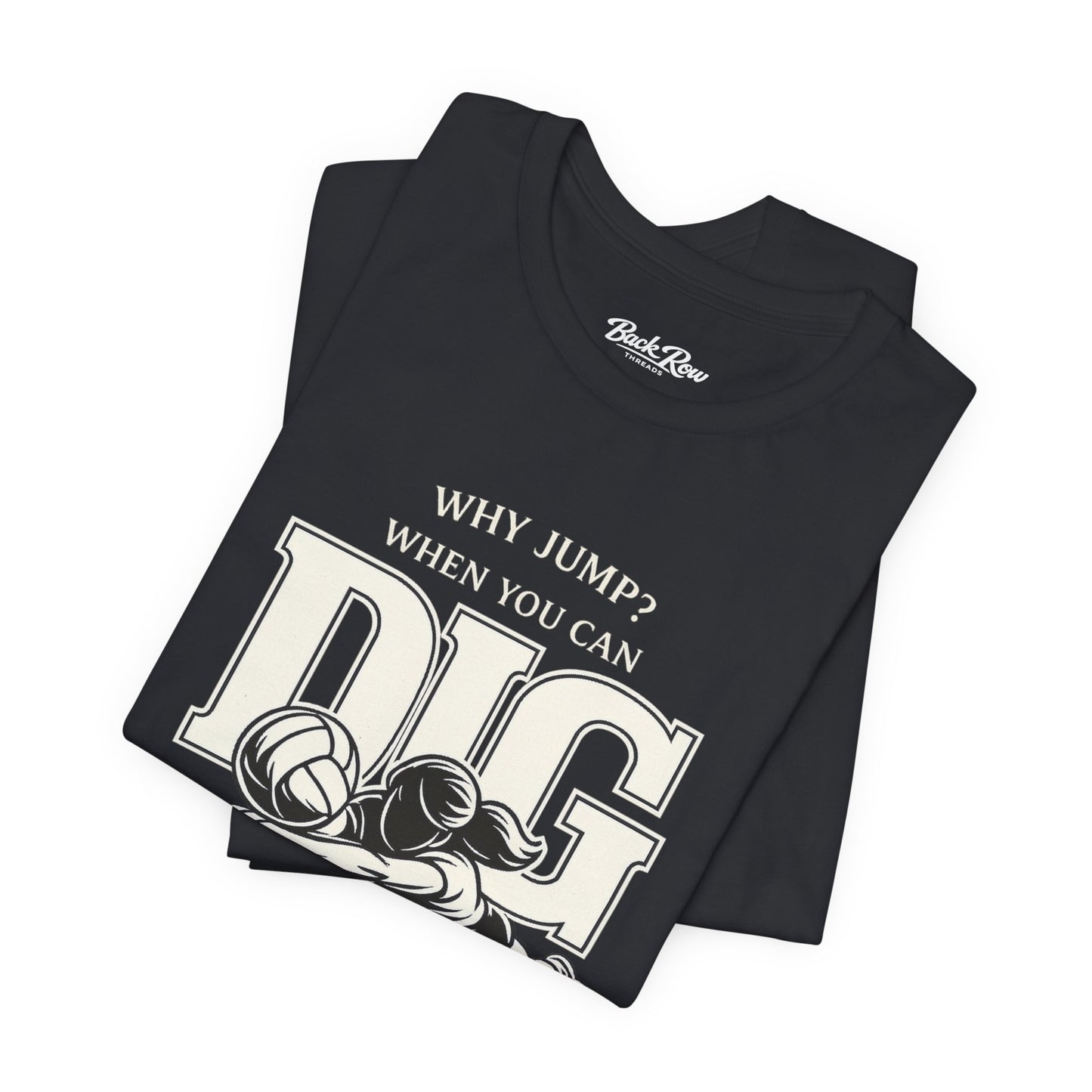 🏐 Why Jump When You Can Dig –  Volleyball T-Shirt