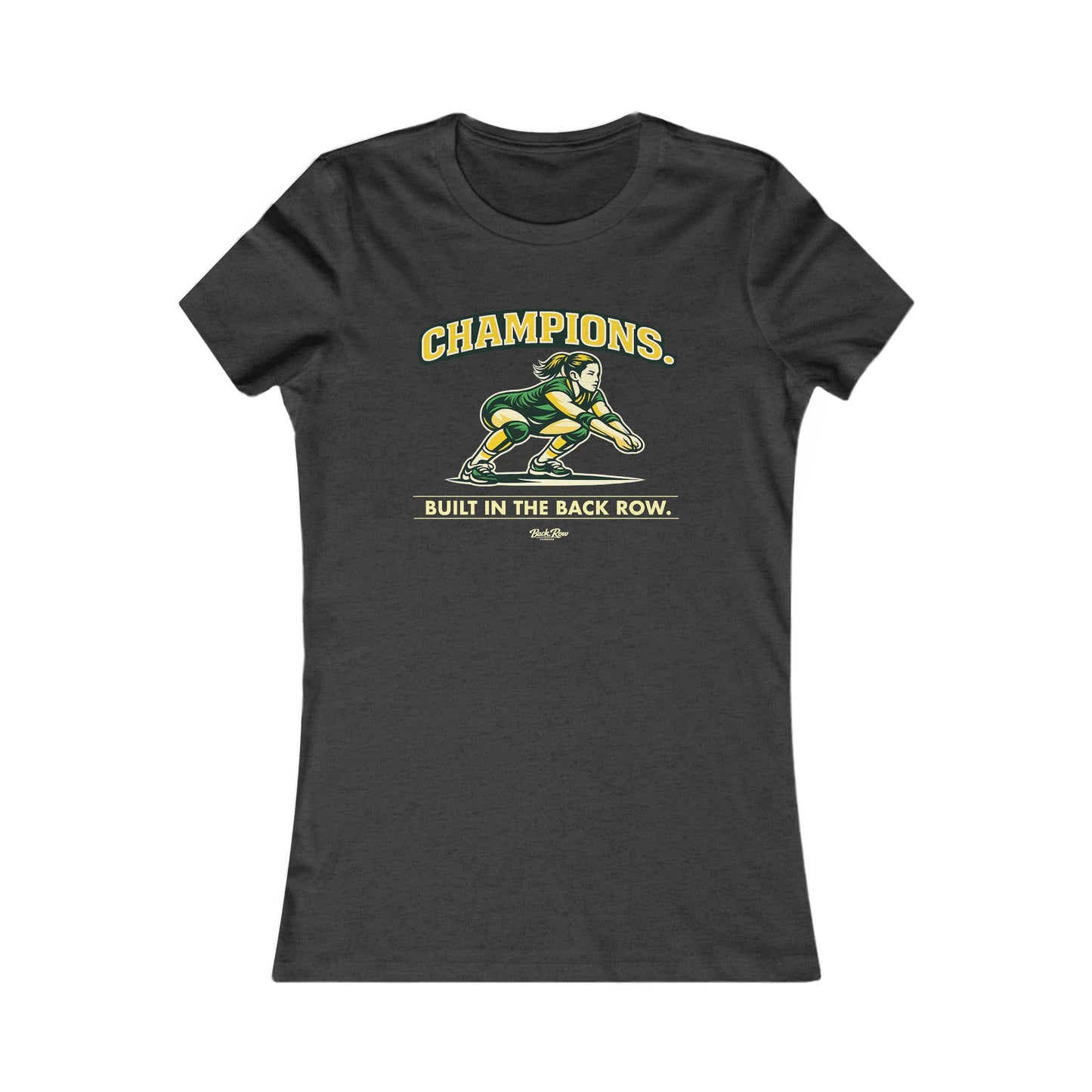 🏐 Champions - Built in the Back Row  – Woman's Favorite Tee