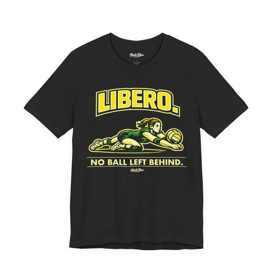 🏐 Libero - No Ball Left Behind –  Volleyball T-Shirt