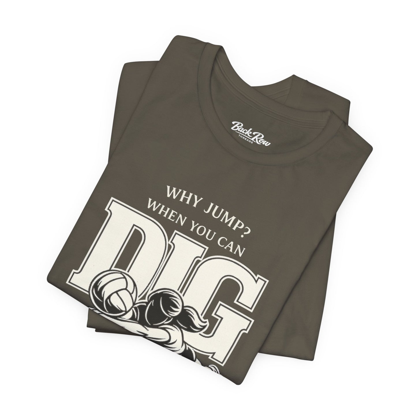 🏐 Why Jump When You Can Dig –  Volleyball T-Shirt