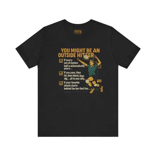 🏐You Might Be an Outside Hitter -  Volleyball Unisex Jersey Short Sleeve Tee